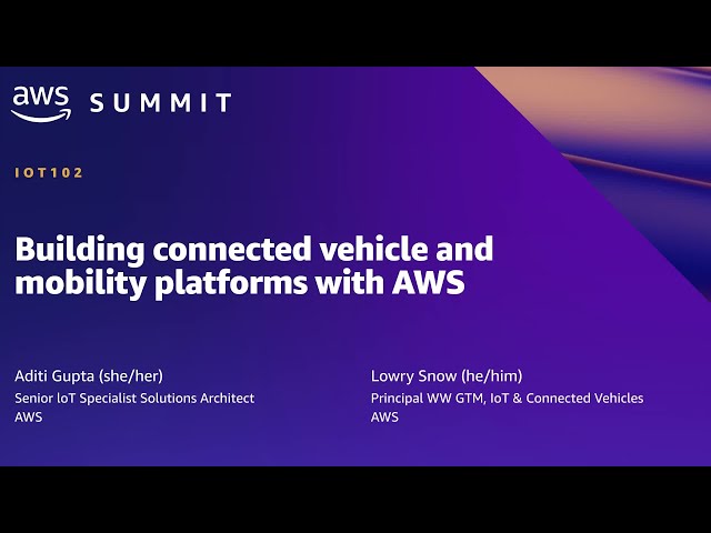AWS Summit SF 2022 - Building connected vehicle and mobility platforms with AWS (IOT102)