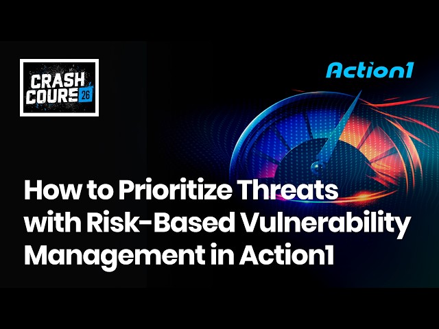 Crash Course - How to Prioritize Threats with Risk Based Vulnerability Management in Action1