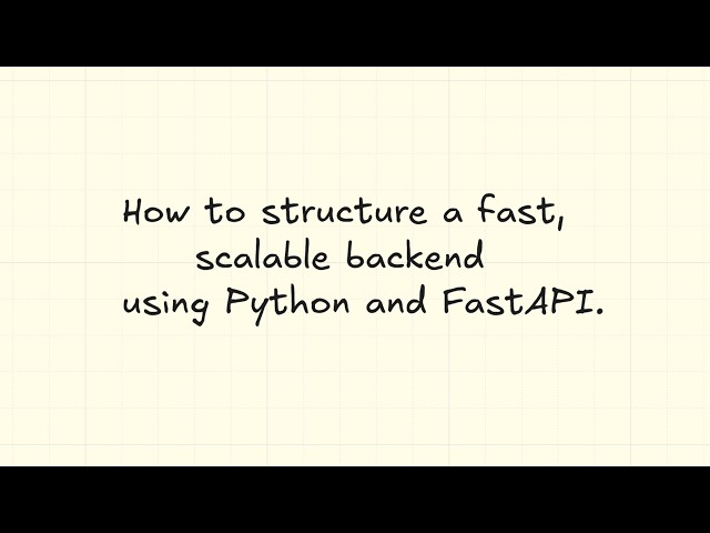 How to structure a fast, scalable backend using Python and FastAPI