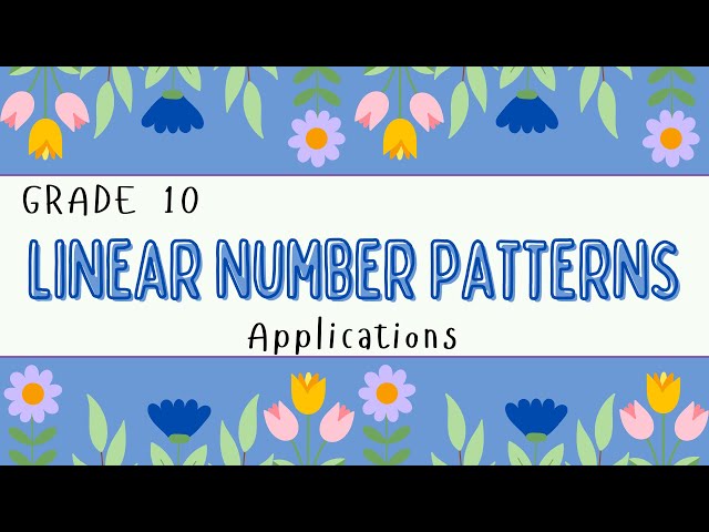 Grade 10: Applications of linear number patterns
