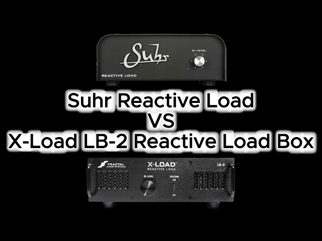 Suhr Reactive Load VS Fractal X-Load LB-2 Reactive Load Box