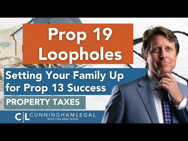Prop 19 Loopholes: Setting Your Family Up for Prop 13 Success