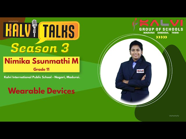 Kalvi Talks | S3 | Wearable Devices | Nimika Ssunmathi M | Grade 11 | Kalvi Group of Schools
