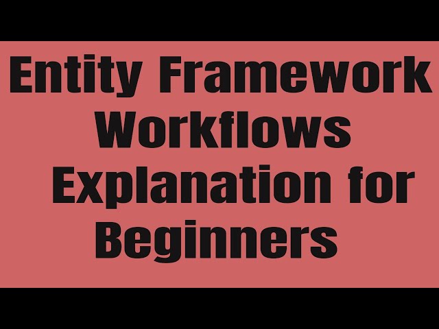 Entity Framework Workflows: CodeFirst  | DataBase First | Model First Appraoch