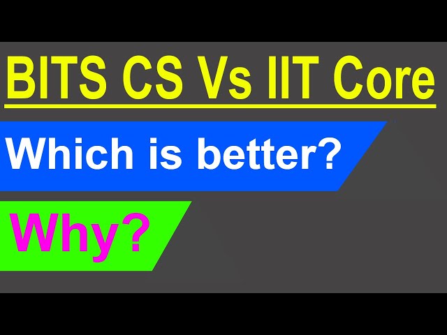 BITS Computer Science or IIT Core | Which is better and Why? | BITS Vs IIT