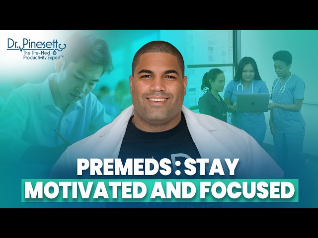 How Premed Students Can Stay Motivated and Get Ready for Medical School