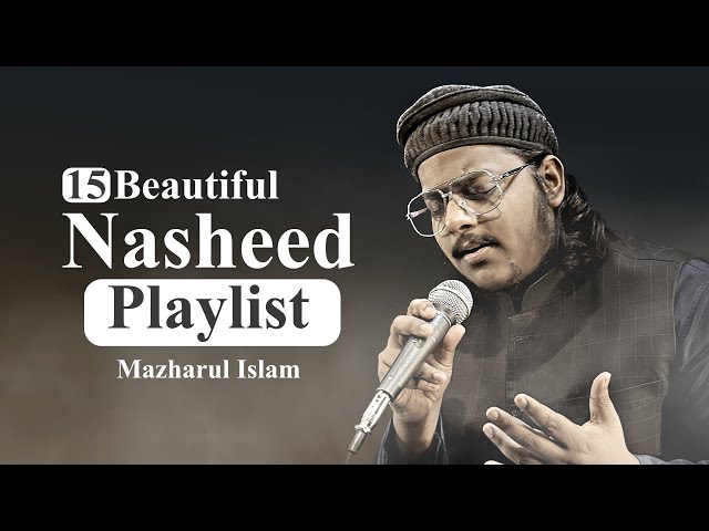15 Nasheeds Playlist || Mazharul Islam || New Beautiful Nasheeds 2023