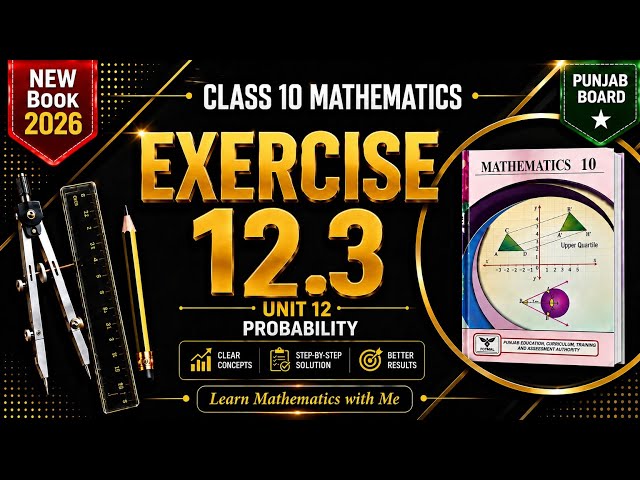 Class 10 Mathematics | New Book 2026 | Unit 12: Probability | Exercise 12.3 Complete 