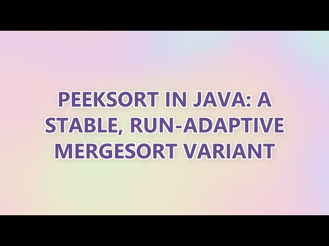Peeksort in Java: a stable, run-adaptive mergesort variant
