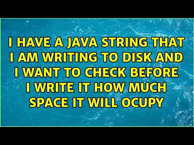 I have a java String that I am writing to disk and I want to check before I write it how much...