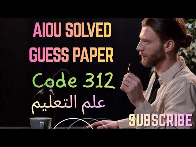 AIOU Code 312 Education (علم التعلیم) Solved Guess Paper | AIOU