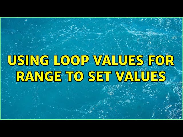 Using loop values for range to set values