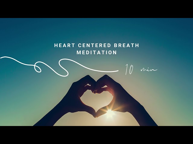 Heart Centered Breath Meditation