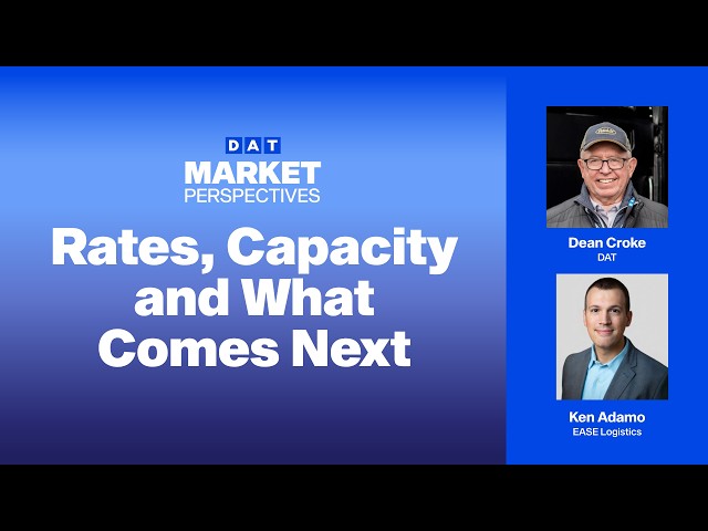 DAT Market Perspectives: Rates, Capacity and What Comes Next