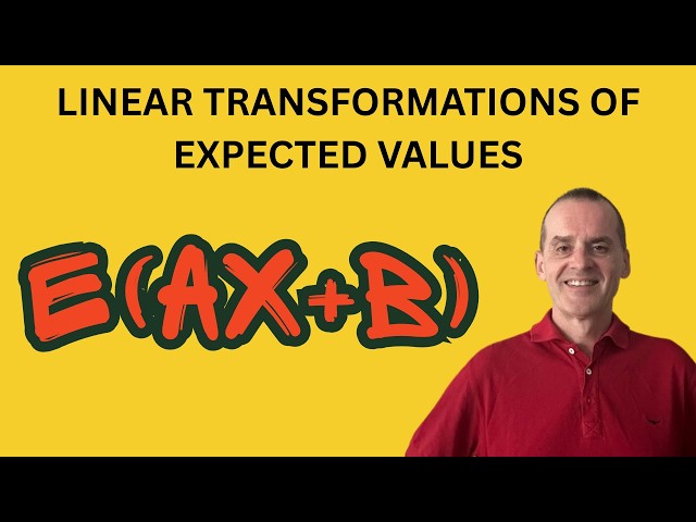 Linear Transformation of Expected Value: E(aX + b) = aE(X) + b (Proof & Example) | Mean