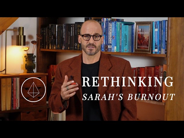 Sarah's Burnout, and the Limits of Psychological Explanation