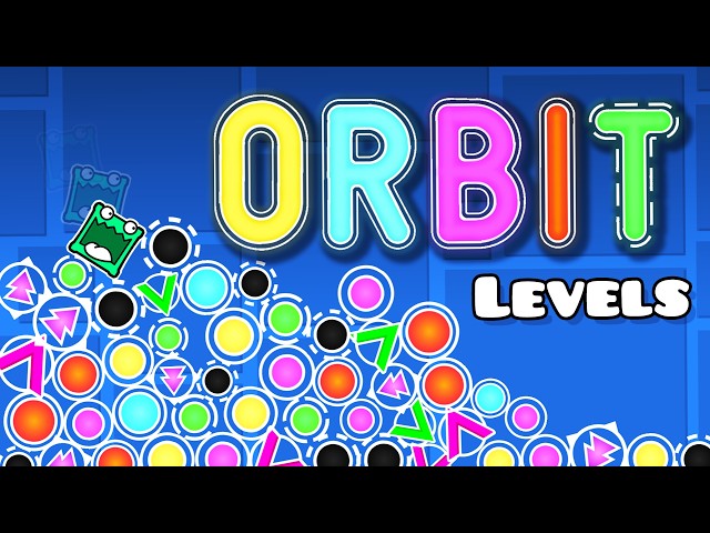 ORBIT levels | Geometry dash 2.2