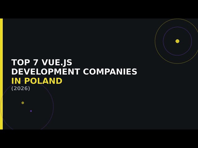 Top 7 Vue.js Development Companies in Poland (2026)