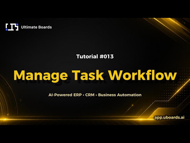 Tutorial #013 | Manage Task Workflow | UBoards Quick Tutorials