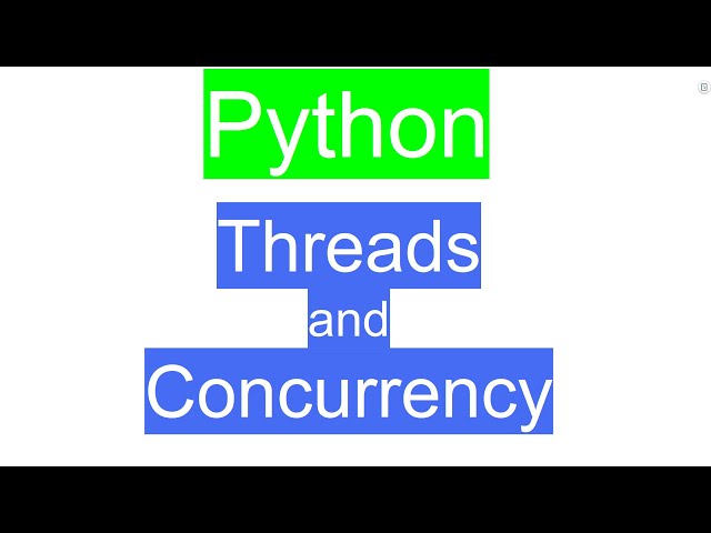 Threads and Concurrency in Python
