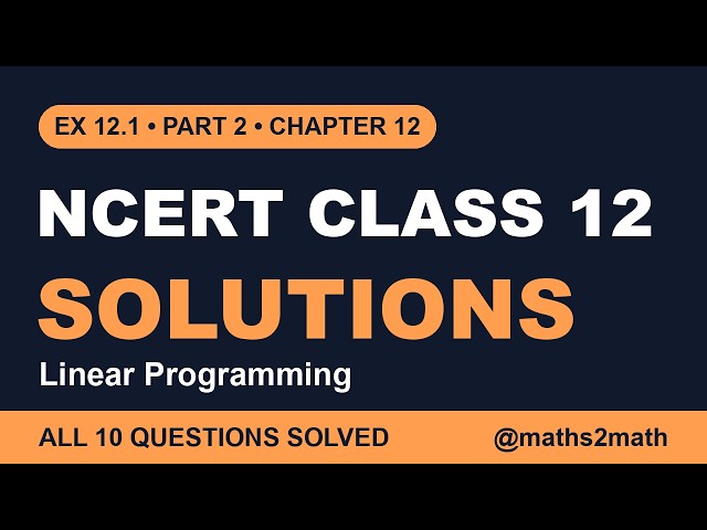 Exercise 12.1 – Chapter 12 Linear Programming | NCERT Class 12 Maths Solutions (Part 2)