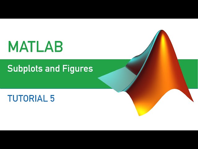 MATLAB  | Tutorial 5 | Subplots and Figures