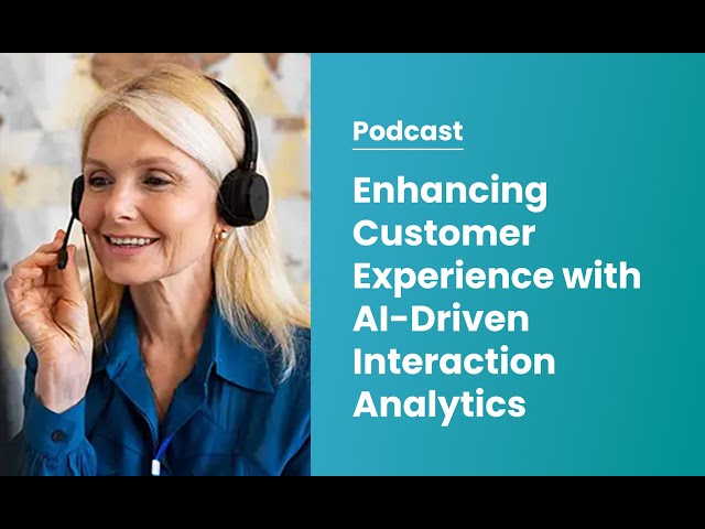 Enhancing Customer Experience with AI-Driven Interaction Analytics