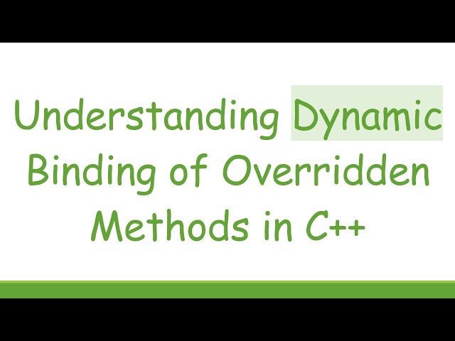 Understanding Dynamic Binding of Overridden Methods in C++