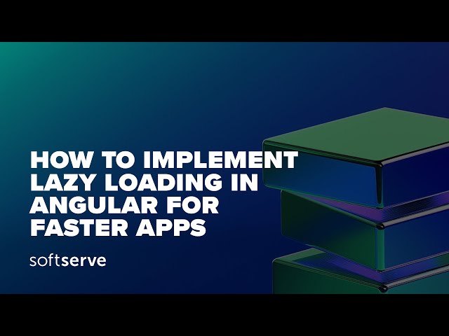 How to Implement Lazy Loading in Angular for Faster Apps