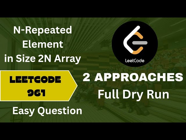 N-Repeated Element in Size 2N Array | Leetcode 961 | Using two approaches | Clear intuition 