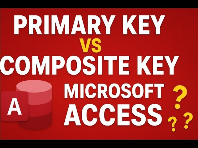 Primary Key vs Composite Key in MS Access – 1 बार समझोगे ज़िंदगी भर याद रहेगा!
