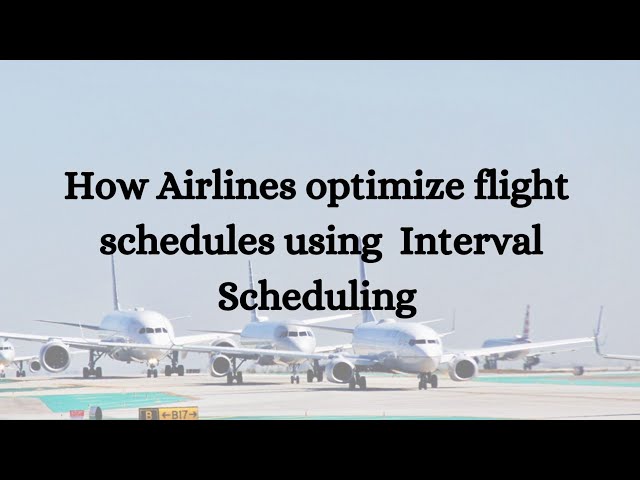 How Airlines Optimize Flight Scheduling Using Interval Scheduling | Real-World Algorithms