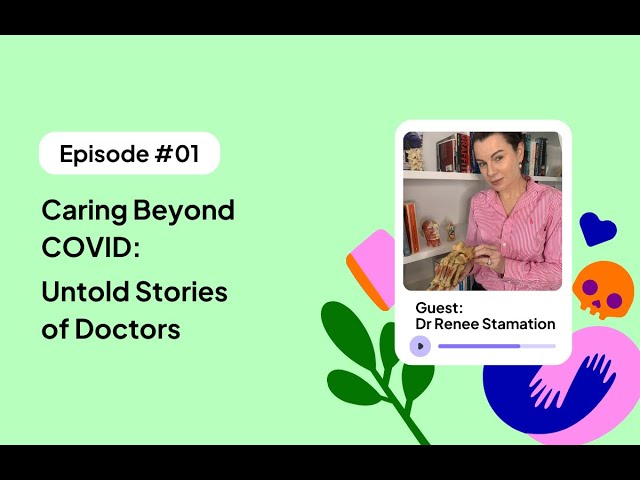 Caring Beyond COVID: Untold Stories of Doctors with Dr. Renee Stamation