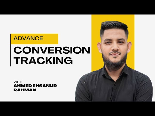 Conversion Tracking Expert | Ahmed Ehsanur Rahman