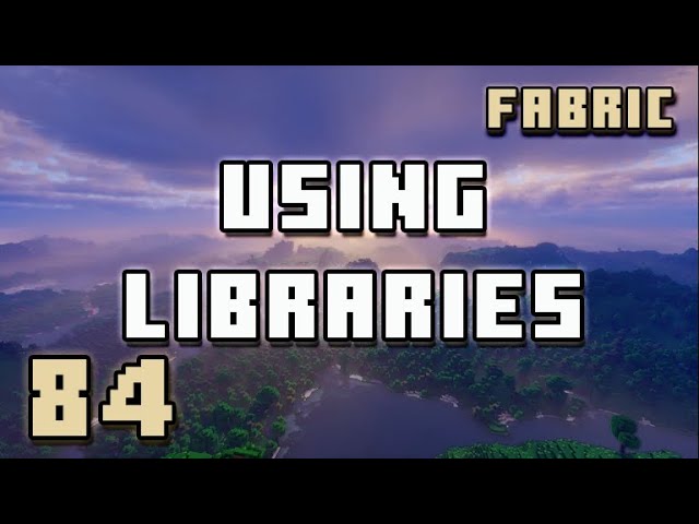 Using Libraries - Fabric Modding Minecraft | #84