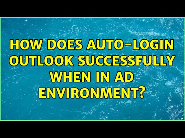 How does auto-login Outlook successfully when in AD environment?