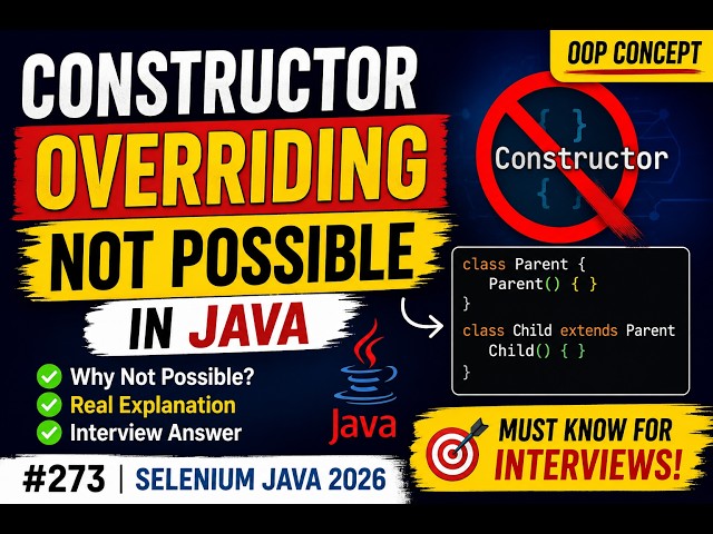 273. Constructor Overriding is not possible in Java (Selenium Java 2026)