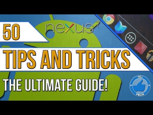 50 Nexus 7 Android Hints and Tips - The Ultimate Guide