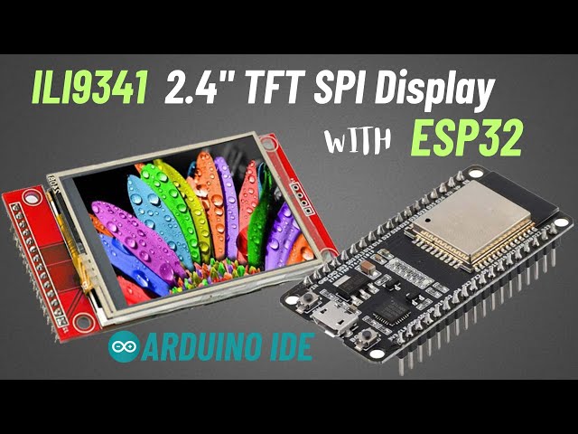 How to use ILI9341 2.4" TFT SPI Display with ESP32 | Example Code & Library
