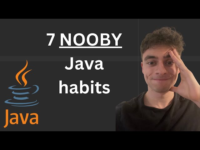 7 nooby Java habits you need to ditch
