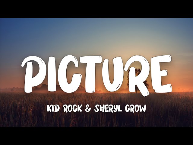 Kid Rock & Sheryl Crow - Picture (Lyrics)