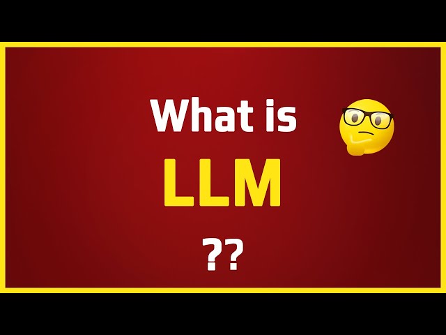 What is Large Language Model - LLM?