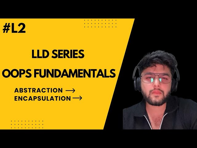 OOPs Fundamentals : Abstraction | Encapsulation 
