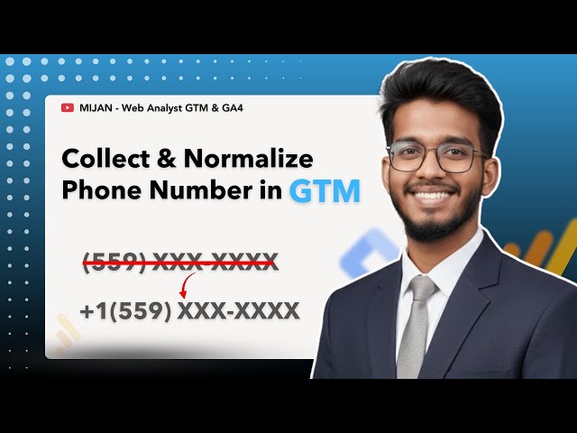 How to Collect & Normalize Phone Numbers in Google Tag Manager (GTM) | Step by Step