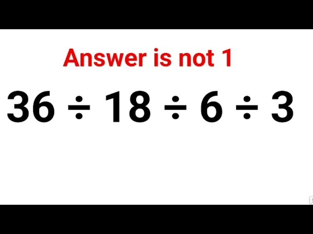 36 ÷ 18 ÷ 6 ÷ 3 The answer is not 1. Many got it wrong! A Ukraine Math Test #math #ukraine