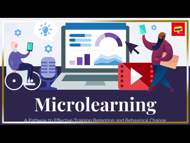 What is Microlearning and How Can You Benefit from Bite sized Learning?