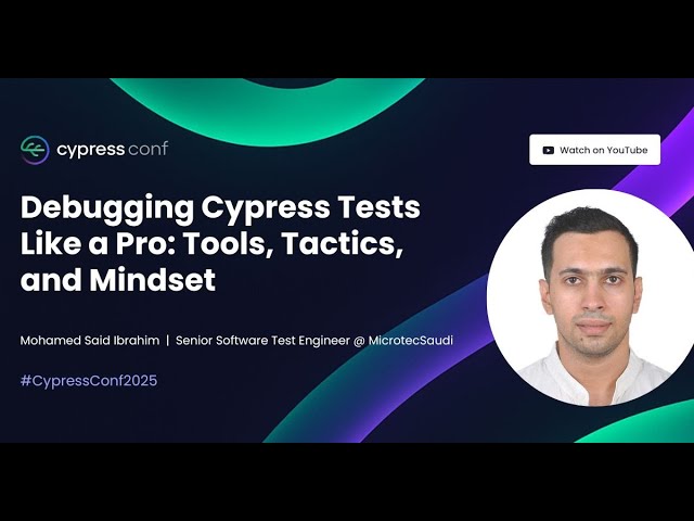 Debugging Cypress Tests Like a Pro: Tools, Tactics, and Mindset | Mohamed Said Ibrahim