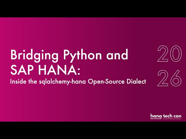 Bridging Python and SAP HANA: Inside the sqlalchemy-hana Open-Source Dialect | HANA Tech Con 2026