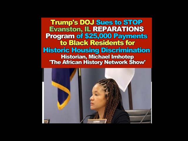 Trump's DOJ Sues to STOP Evanston, IL REPARATIONS Program of $25,000 Payments to Black Residents