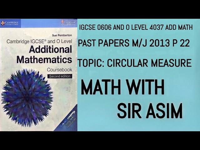 Add Math IGCSE 0606 and O levels 4037 Past Paper P22, M/J 2013. Circular Measure Lecture 353.